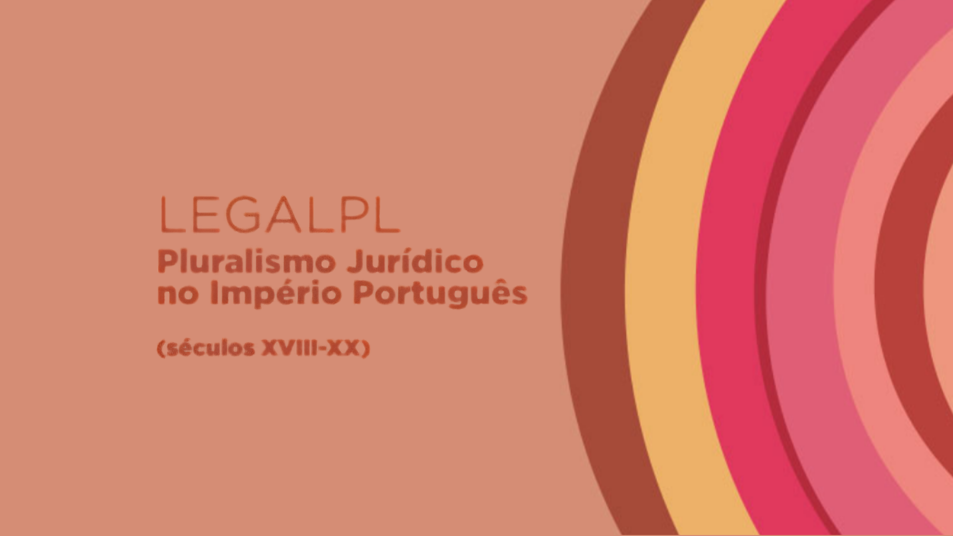 LEGALPL - Pluralismo Jurídico no Império Português (séculos XVIII-XX)