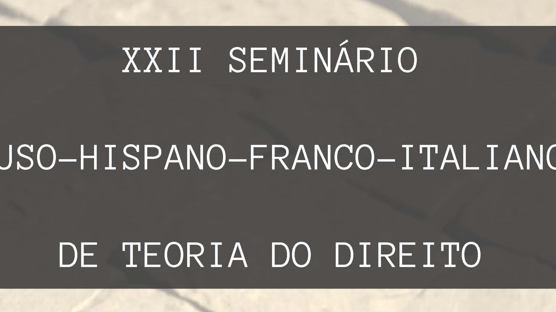 XXII Seminário Luso-Hispano-Franco-Italiano de Teoria do Direito